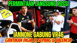 PERMINTAAN LANGSUNG ROSSI🔴 IANNONE GABUNG VR46 GANTI DIGIA DI SEPANG DAN VALENCIA❗ [upl. by Kirbie878]