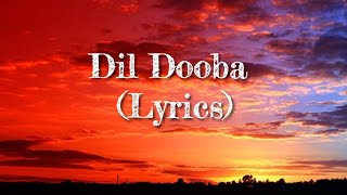 Dil Dooba  Lyrics [upl. by Erbua813]