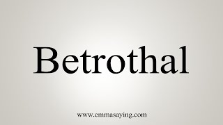 How To Say Betrothal [upl. by Akins]