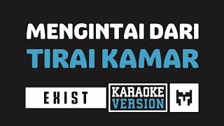 Karaoke  Exist  Buih Jadi Permadani Mengintai Dari Tirai Kamar [upl. by Norahc]