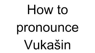 How to Pronounce Vukašin Serbian [upl. by Yusuk]