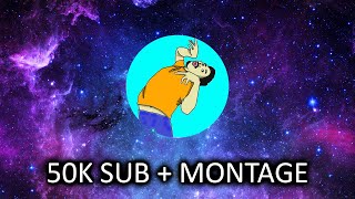 50K SUB Special amp Montage [upl. by Allemap]