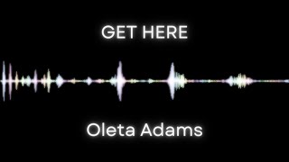 Get Here  Oleta Adams Lyrics [upl. by Iren]