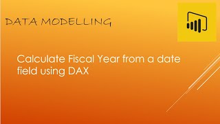 Calculate Fiscal Year for a Date Dimension using DAX with Power BI [upl. by Derfniw]