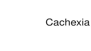 How to pronounce Cachexia [upl. by Lundquist]