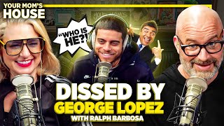 Dissed By George Lopez w Ralph Barbosa  Your Moms House Ep 736 [upl. by Towers]