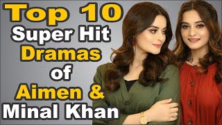 Top 10 Super Hit Dramas of Aimen amp Minal Khan  The House of Entertainment [upl. by Lorens]