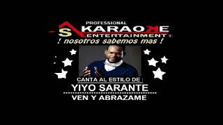 KARAOKE YIYO SARANTE VEN Y ABRAZAME [upl. by Lilith710]