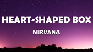 Nirvana  Heart Shaped Box Lyrics [upl. by Wylma]