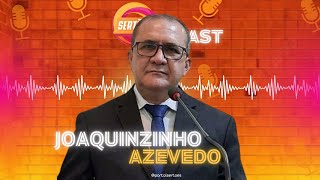 JOAQUINZINHO AZEVEDO VEREADOR REELEITO DE CRATEÚS SERTÕES PODCAST [upl. by Rebeh]