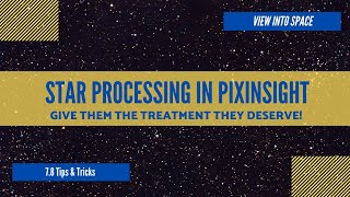 Pixinsight Star Processing Tutorial  let them shine [upl. by Nimzaj827]