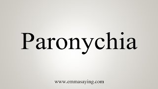 How To Say Paronychia [upl. by Natty]