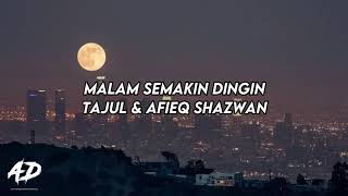 Tajul amp Afieq Shazwan  Malam Semakin Dingin LIRIK [upl. by Joel540]