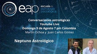 Neptuno Astrológico con Martín Ochoa y Juan Carlos Gómez [upl. by Oettam]