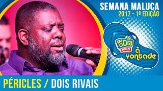 Dois Rivais  Péricles Semana Maluca FM O Dia 2017 [upl. by Notgnilliw670]