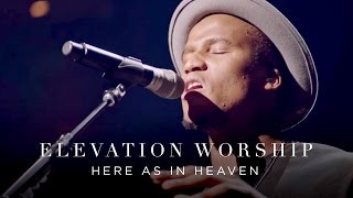 Here As In Heaven  Live  Elevation Worship [upl. by Yzzo]