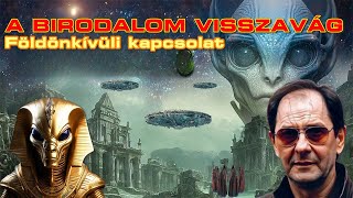 A BIRODALOM VISSZAVÁG – Földönkívüli kapcsolat [upl. by Enitsenrae]