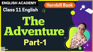 The Adventure Part 1 Class 11 English Hornbill Book Chapter 7 Explanation in Hindi and English [upl. by Aniral664]