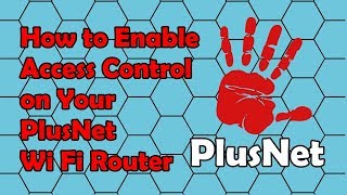 How to Enable Access Control on Your PlusNet Wi Fi Router [upl. by Racklin]