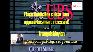 Place financière suisse  son appauvrissement incessant Avec François Meylan [upl. by Kristie163]