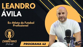 PODCAST SOBRETUDO 42  LEANDRO ÁVILA  EXJOGADOR DE FLAMENGO VASCO BOTAFOGO E FLUMINENSE [upl. by Adams]