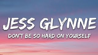 Jess Glynne  Dont Be So Hard On Yourself Lyrics [upl. by Styles]