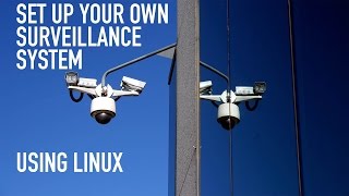 Easy How To Set Up Your Own Surveillance System in Linux [upl. by Haram]