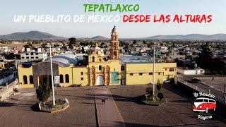 Tepatlaxco Un pueblito de México desde las alturas [upl. by Enoid]