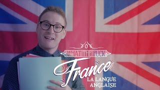 What The Fuck France  La Langue Anglaise [upl. by Harraf]