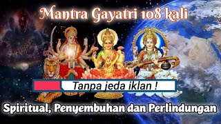 Mantra Gayatri 108 kali untuk penyembuhan meditasi  spiritual dan perlindungan dari energi negatif [upl. by Mittel]