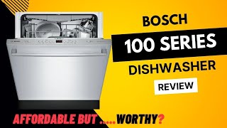 Bosch 100 Series Dishwasher Review l Bosch 100 Vs 300 Series Dishwasher  SHEM3AY55N Review [upl. by Shara]