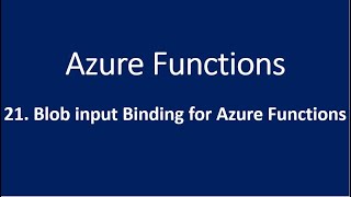 21 Blob Input Binding for Azure Function [upl. by Erdied175]