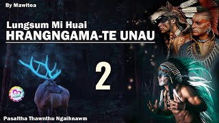 Lungsum Mi Huai HRANGNGAMA  2  Pasaltha Thawnthu Ngaihnawm [upl. by Newg907]