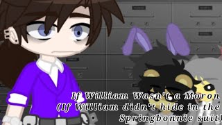 If William Wasnt an Idiot If William didnt hide in the Springbonnie suit [upl. by Obe421]