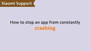 How to Stop an App From Constantly Crashing  XiaomiSupport [upl. by Crockett]