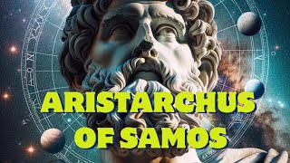 Aristarchus of Samos The Ancient Pioneer of Heliocentrism [upl. by Frolick836]