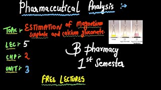 Estimation Of Magnesium Sulphate AND Calcium Gluconate  Pharmaceutical Analysis  B PHARMACY 1ST [upl. by Hirasuna]