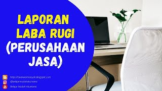 CARA MUDAH MENYUSUN LAPORAN LABA RUGI PERUSAHAAN JASA [upl. by Fiertz]