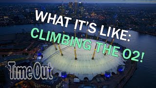 Heres what its like to climb The O2  First Look  Time Out London [upl. by Zug]