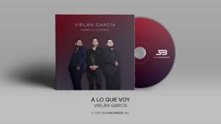 Virlan Garcia  A Lo Que Voy Official Audio [upl. by Areis]