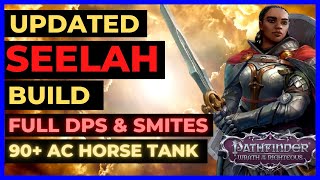 PF WOTR ENHANCED  SEELAH Build FULL DPS  SMITES amp 90 AC HORSE Tank [upl. by Yelsgnik]