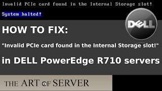 How to fix quotInvalid PCIe card found in the Internal Storage slotquot error in Dell PowerEdge R710 [upl. by Nimocks]