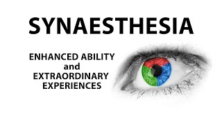 Synaesthesia Enhanced Ability and Extraordinary Experiences [upl. by Adaran]