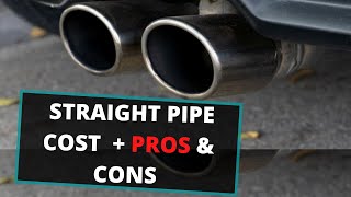 How Much Does it Cost to Straight Pipe a Car Straight Pipe Exhaust Pros amp Con [upl. by Rialc]