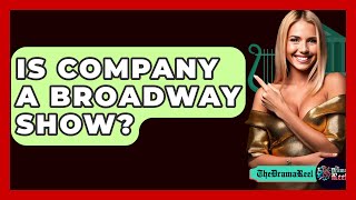 Is Company A Broadway Show  The Drama Reel [upl. by Us]