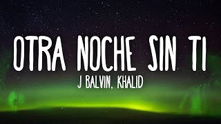 J Balvin Khalid  Otra Noche Sin Ti LetraLyrics [upl. by Nuahsal]