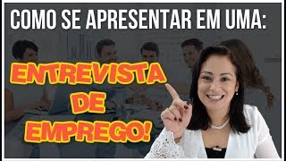 Entrevista de Emprego Como se Apresentar em uma Entrevista de Emprego [upl. by Ambrosia]