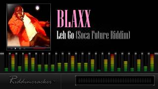 Blaxx  Leh Go Soca Future Riddim Soca 2013 [upl. by Walrath]