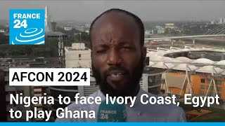 AFCON 2024 Nigeria to face Ivory Coast Egypt to play Ghana • FRANCE 24 English [upl. by Akimyt]