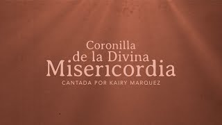 Coronilla de la Divina Misericordia  Rezo Cantado Por Kairy Marquez  Musica Católica [upl. by Harehs761]